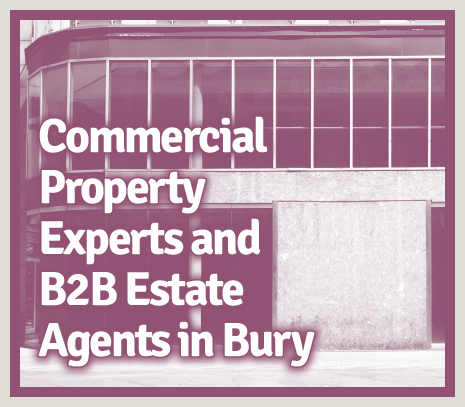 Commercial Property Experts and B2B Estate Agents in Bury